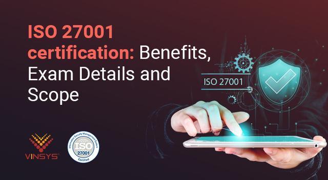 ISO 27001 Certification Benefits, Exam Details and Scope