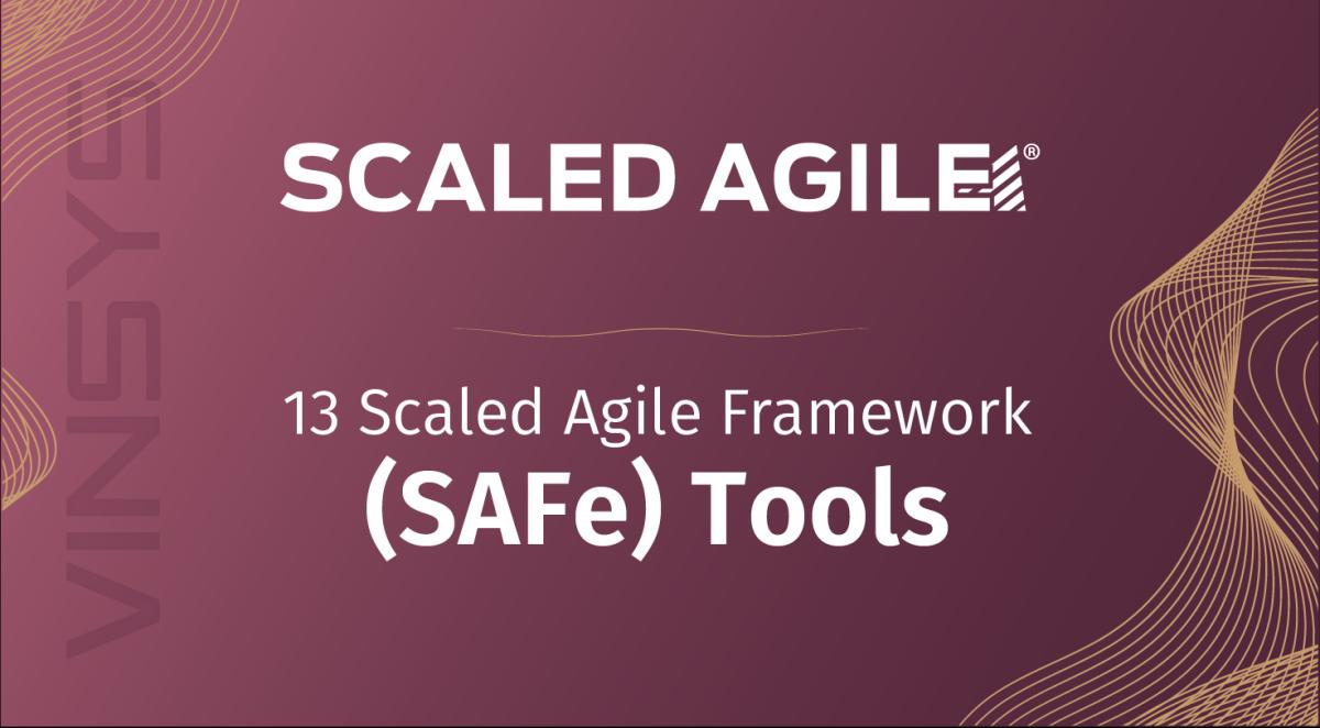 Top 13 Scaled Agile Framework (SAFe) Tools