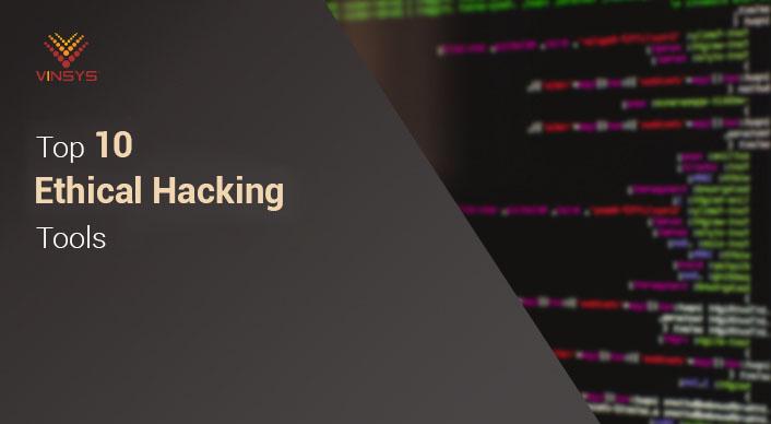 Top 10 Ethical Hacking Tools To Look For In 2024