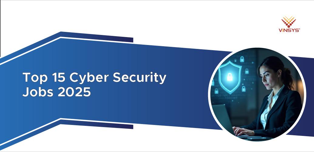 Top 15 Cybersecurity Jobs in 2025