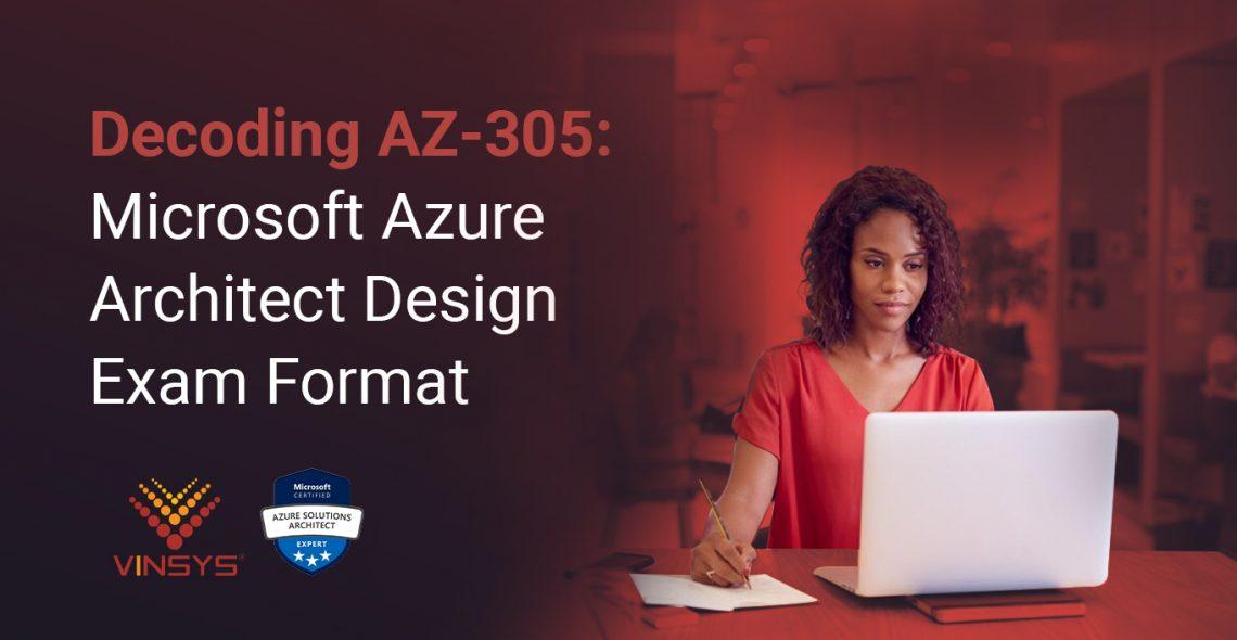 decoding-az-305-microsoft-azure-architect-design-exam-format