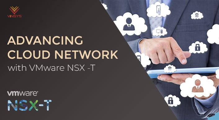 Advancing Cloud Network With VMware NSX-T