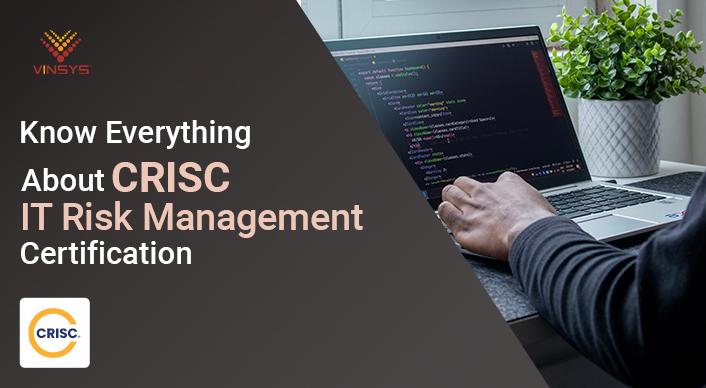 CRISC Certification Explained | How proper Training Could Help Your Career Goals?