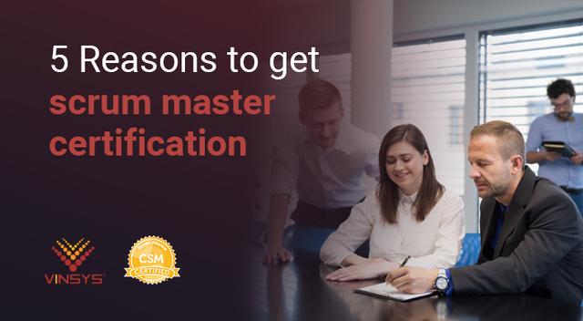 Reasons to get certified scrum master certification